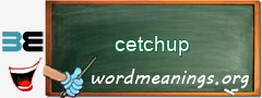 WordMeaning blackboard for cetchup